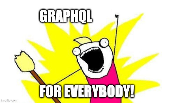 GraphQL for the masses!